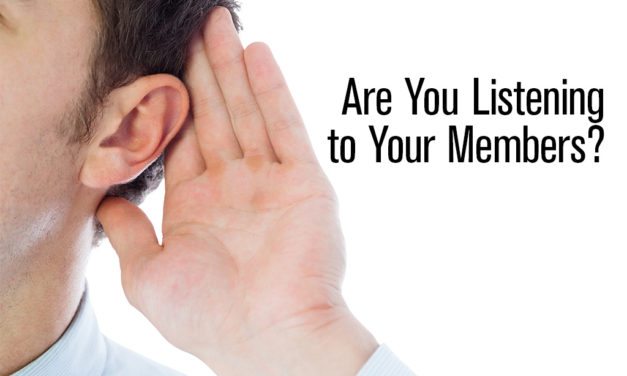 Are You Listening to Your Members?