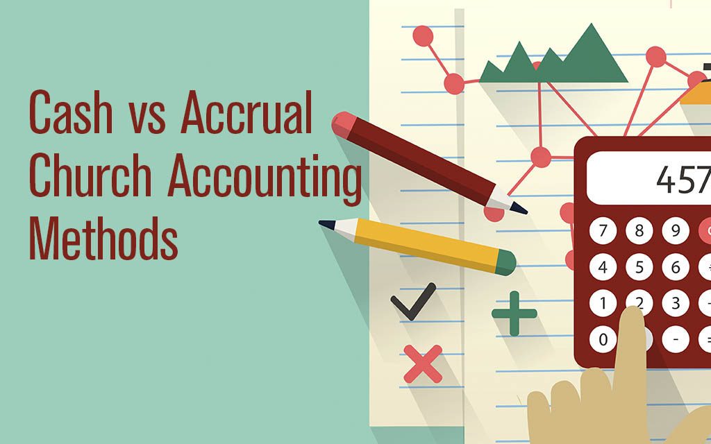 Cash vs. Accrual Church Accounting Methods: 15-Minute Crash Course