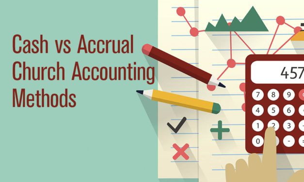 Cash vs. Accrual Church Accounting Methods: 15-Minute Crash Course