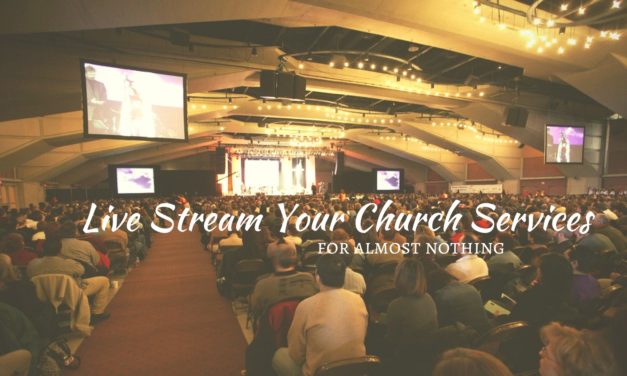 Live Stream Your Church Services for Almost Nothing