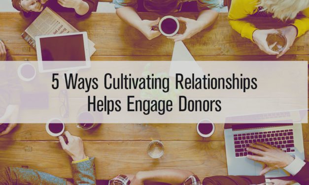 5 Ways Cultivating Relationships Helps Engage Donors
