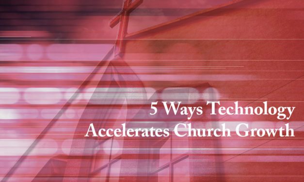 5 Ways Technology Accelerates Church Growth