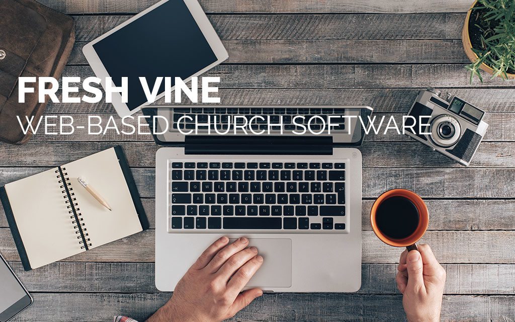 Fresh Vine Web-Based Church Software Enhances Engagement and  Community Involvement