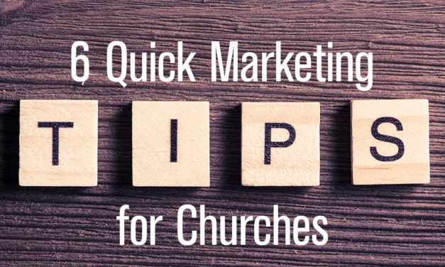 6 Quick Marketing Tips for Churches