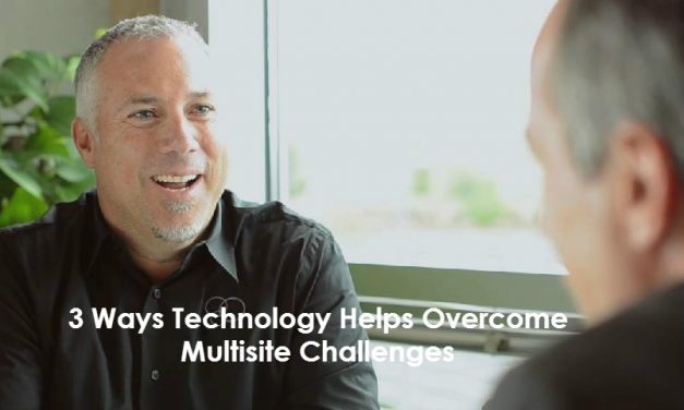 3 Ways Technology Helps Overcome Multisite Challenges