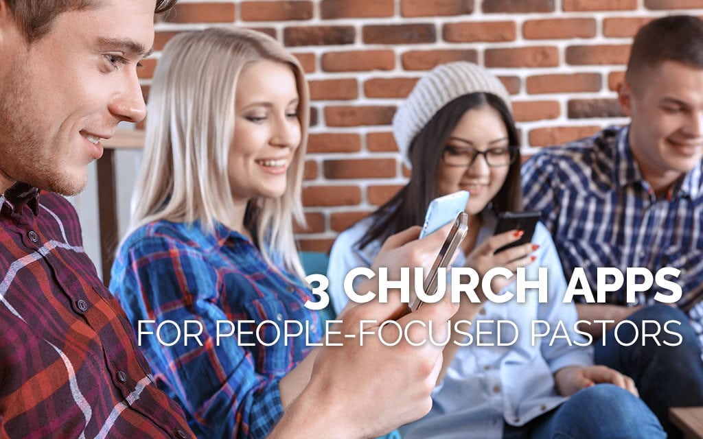 3 Church Apps for People-Focused Pastors