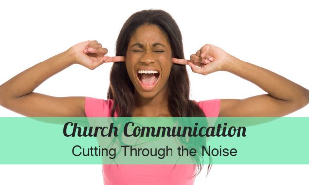 Cut Through the Noise with an Effective Church Communication Strategy
