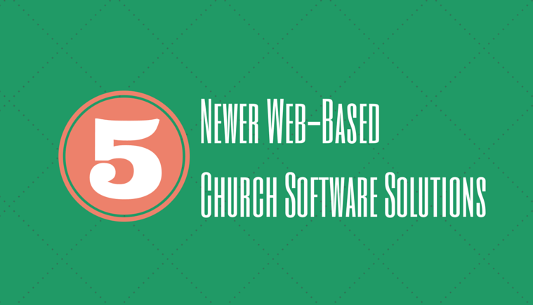 5 Newer Web-Based Church Software Solutions
