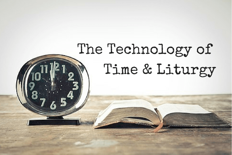 The Technology of Time & Liturgy [ebook]