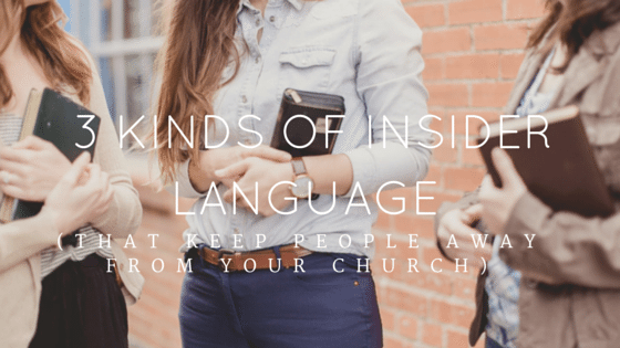 3 Kinds of Insider Language That Keep People Away From Your Church