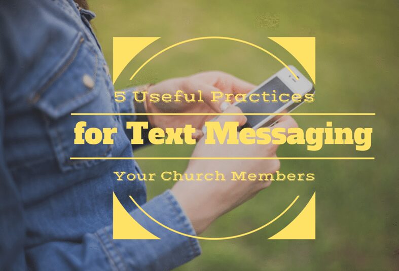 5 Useful Practices for Text Messaging Your Church Members