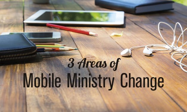 3 Areas of Mobile Ministry Change