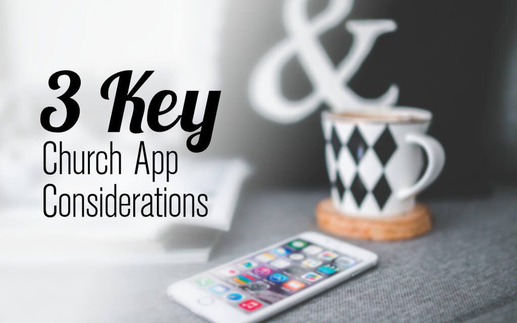 3 Key Church App Considerations