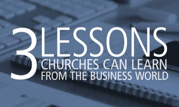 3 Lessons Churches Can Learn from the Business World