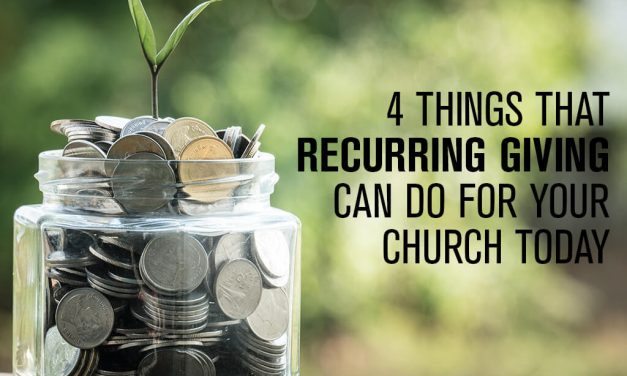 4 Things That Recurring Giving Can do for Your Church Today