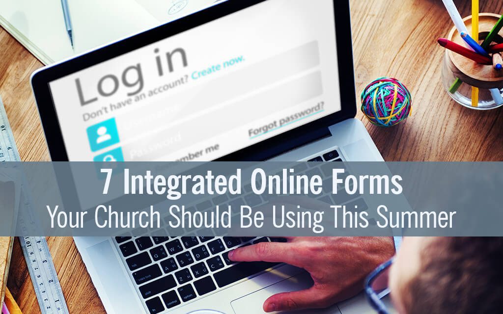 7 Integrated Online Forms Your Church Should Be Using This Summer