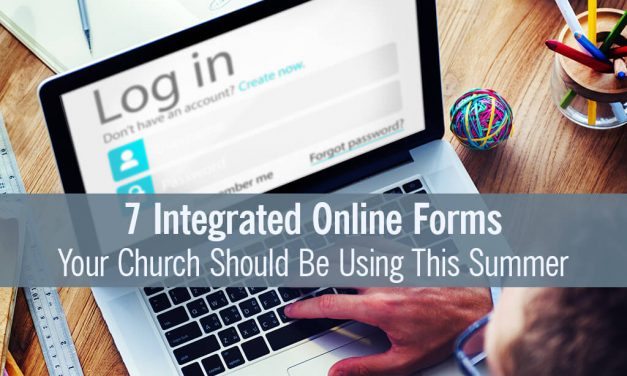 7 Integrated Online Forms Your Church Should Be Using This Summer