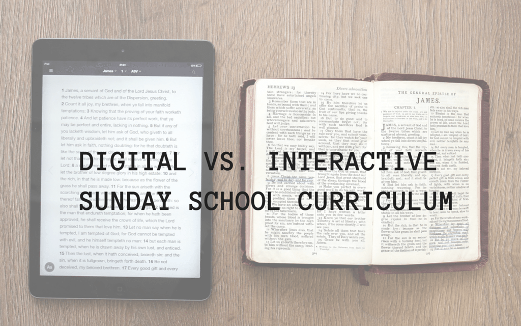 Digital vs. Interactive Sunday School Curriculum