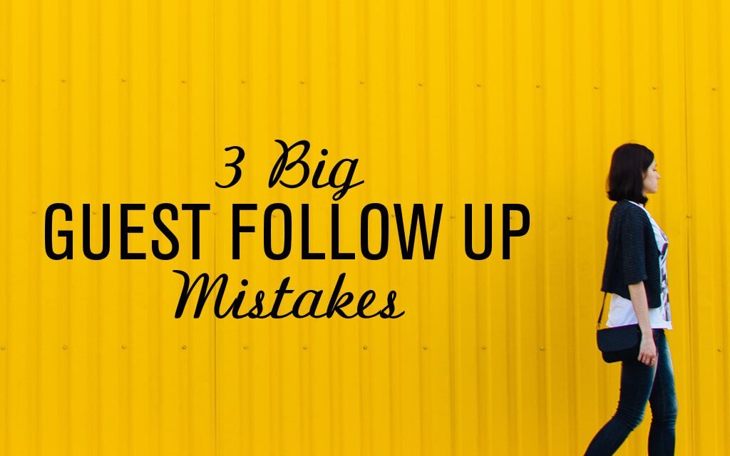 3 Big Guest Follow-Up Mistakes