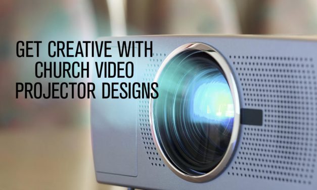 Get Creative with Church Video Projector Designs