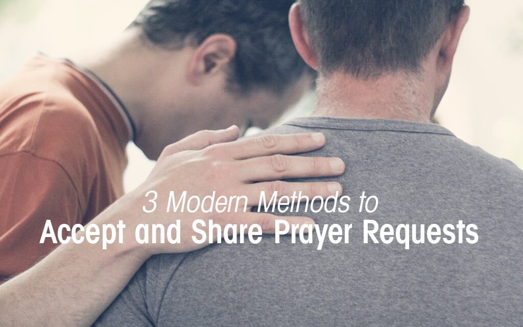 3 Modern Methods to Accept and Share Prayer Requests