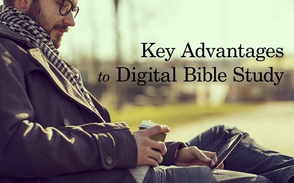 5 Reasons You Should Embrace Digital Bible Study