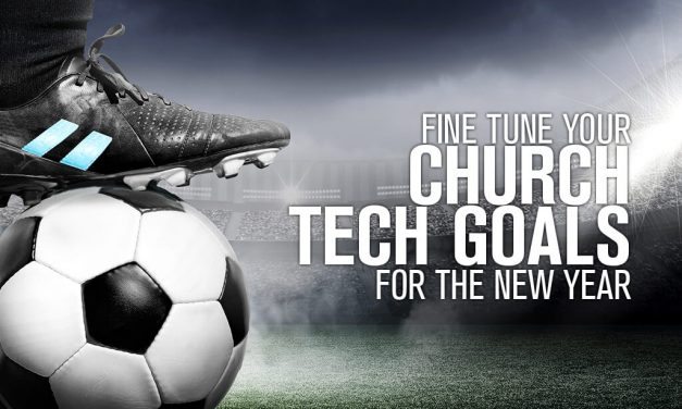 Fine-Tune Your Church Tech Goals for the New Year