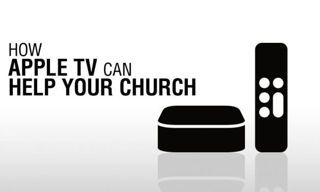 Apple TV: An Exciting Way to Reach Your Congregation
