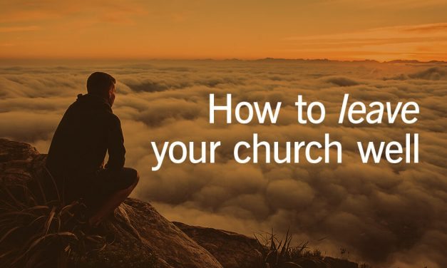 How to Leave Your Church Well