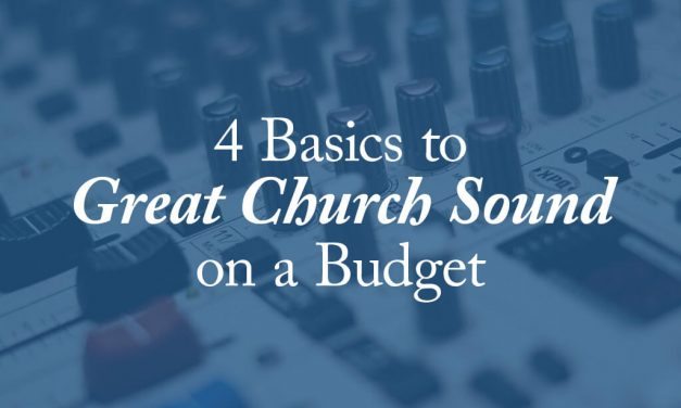 4 Basics to Great Church Sound on a Budget