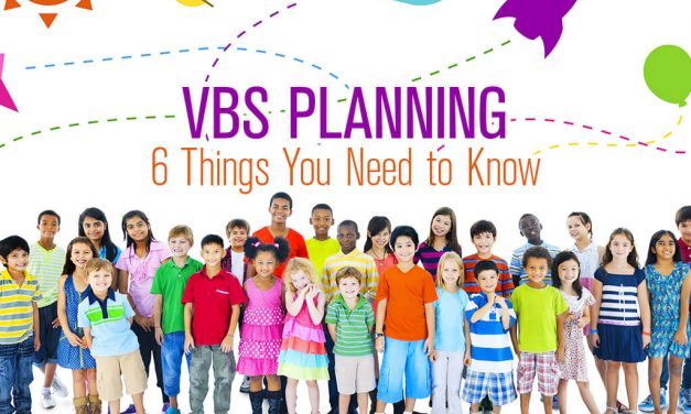 6 Things You Need to Know About VBS Planning