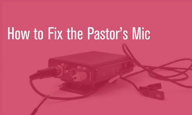 How to Fix the Pastor’s Mic