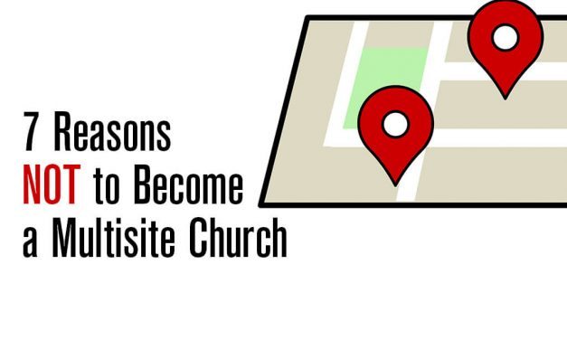 7 Reasons NOT to Become a Multisite Church
