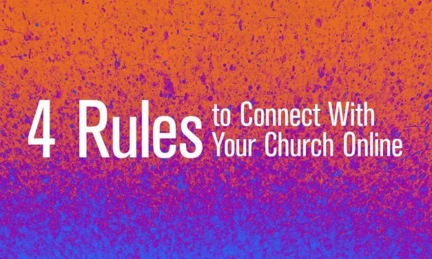 4 Rules to Connect With Your Church Online