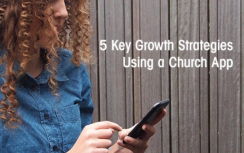 5 Key Growth Strategies Using a Church App