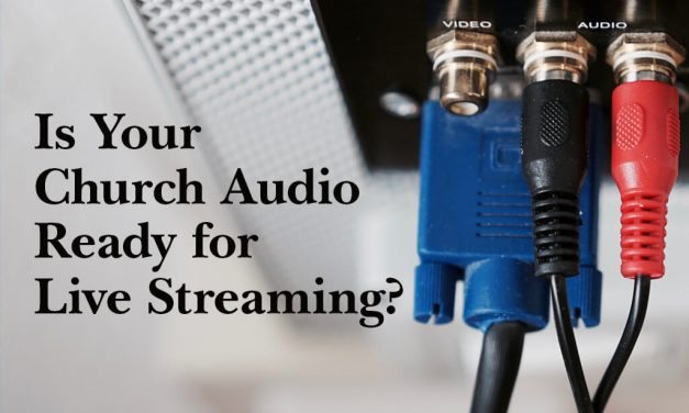 Is Your Church Audio Ready for Live Streaming?