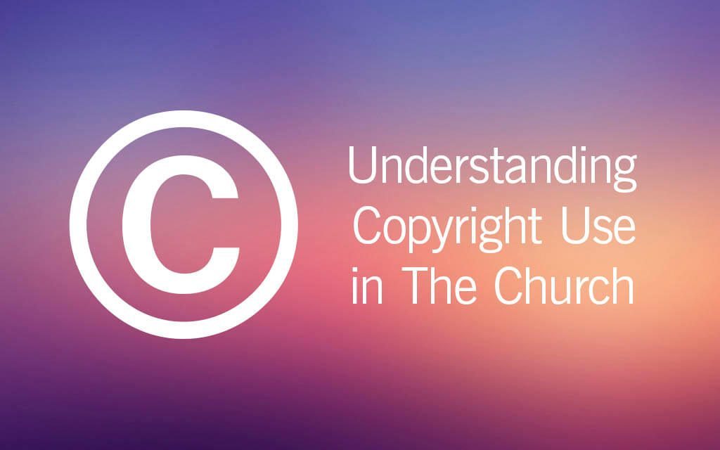 Understanding Church Copyright Licensing