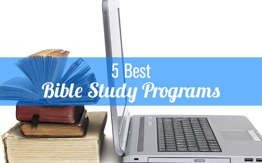 5 Best Bible Study Programs on the Market Today
