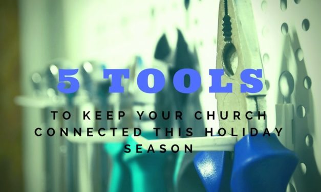 5 Tools to Keep Your Church Connected This Holiday Season
