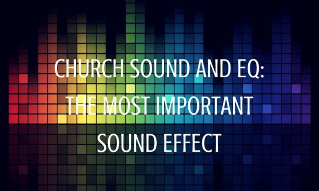 Church Sound and EQ: The Most Important Sound Effect