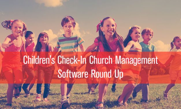 Children’s Check-In Church Management Software Roundup