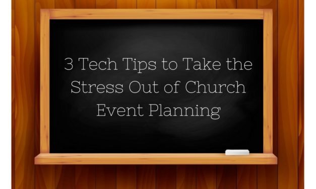 3 Tech Tips to Take the Stress Out of Church Event Planning