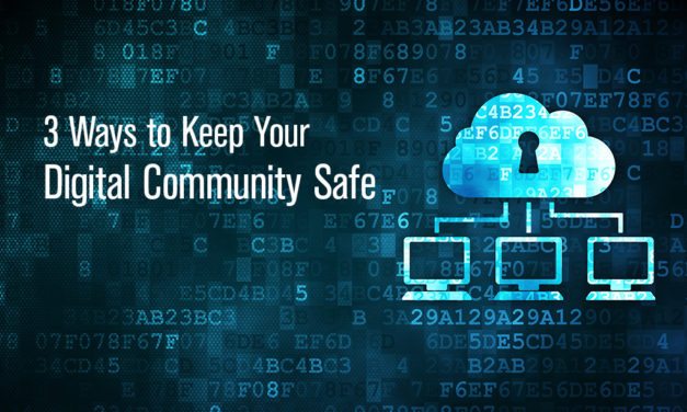 3 Ways to Keep Your Digital Community Safe