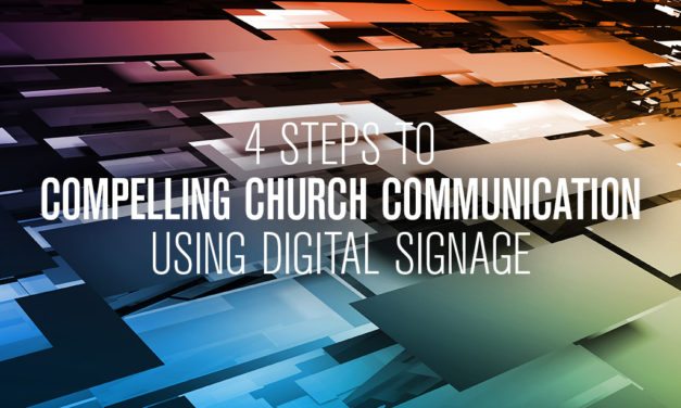 4 Steps to Compelling Church Communication Using Digital Signage