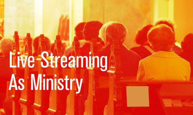 Live Streaming as a Minimum Viable Ministry