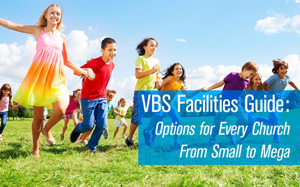VBS Facilities Guide: Options for Every Church From Small to Mega