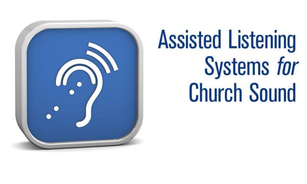 Assisted Listening Systems for Church Sound