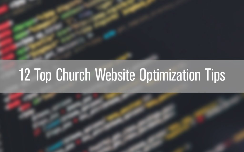 Top 12 Church Website Optimization Tips For Success