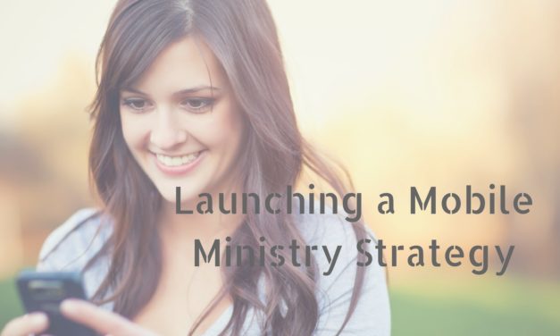 5 Key Principles to Consider Before Launching a Mobile Ministry Strategy
