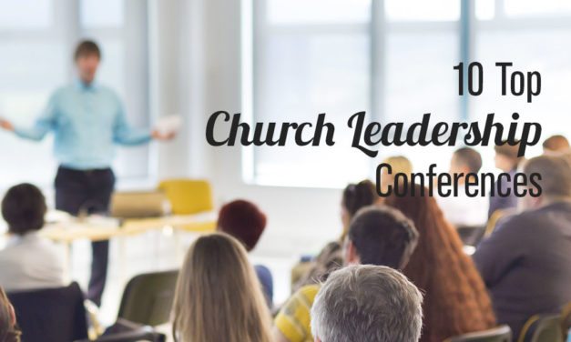 10 Top Church Leadership Conferences You Don’t Want to Miss